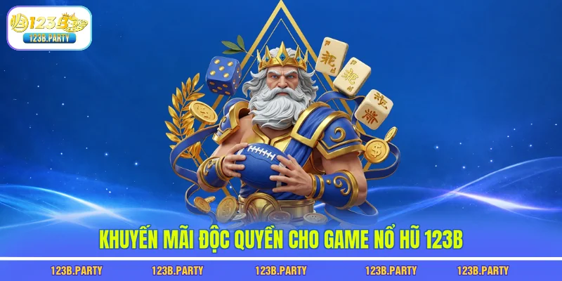 Nổ Hũ 123B 3 Khuyến mãi độc quyền cho game nổ hũ 123B