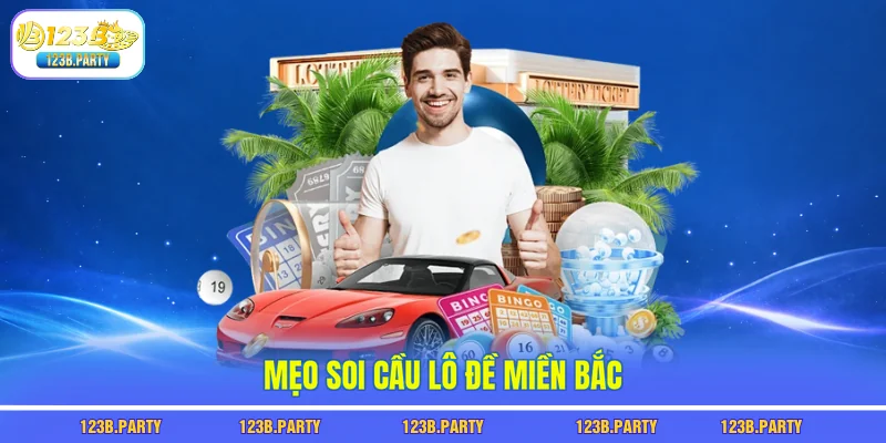 Lô Đề Miền Bắc 123B Soi Cầu Chuẩn Xác, Tăng Tỷ Lệ Trúng Lớn 3 Mẹo soi cầu lô đề miền bắc