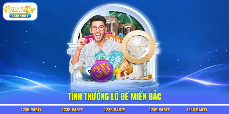 Lô Đề Miền Bắc 123B Soi Cầu Chuẩn Xác, Tăng Tỷ Lệ Trúng Lớn 2 Tính thưởng lô đề miền bắc