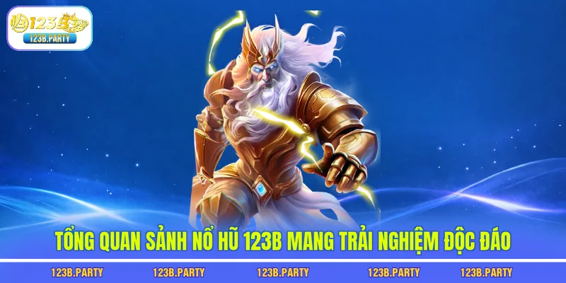 Nổ Hũ 123B 1 Tổng quan sảnh nổ hũ 123B mang trải nghiệm độc đáo