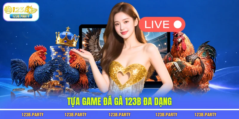 Đá Gà 123B 2 Tựa game đá gà 123B đa dạng